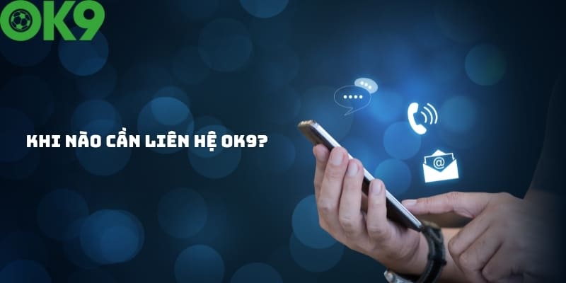 Kết nối đến OK9 để được giải đáp mọi thắc mắc
