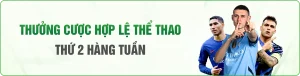 THƯỞNG CƯỢC HỢP LỆ THỂ THAO THỨ 2 HÀNG TUẦN