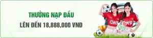 OK9 Thưởng Nạp Đầu Lên Đến 18,888,000 VNĐ